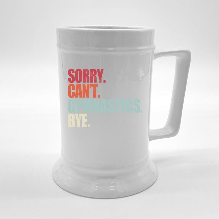 Funny Gymnastics Sorry CanT Gymnastics Bye Gymnastics Cute Gift Front & Back Beer Stein