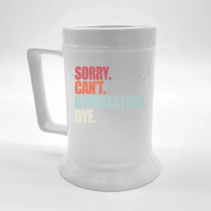 Funny Gymnastics Sorry CanT Gymnastics Bye Gymnastics Cute Gift Front & Back Beer Stein