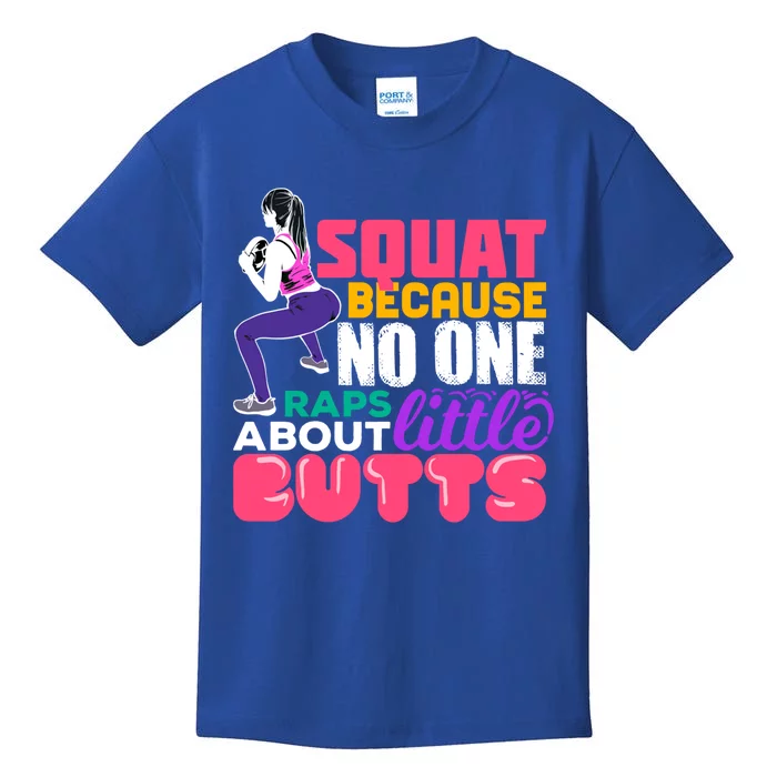 Fitness Gift Squats Because No One Raps About Little Butts Gift Kids T-Shirt