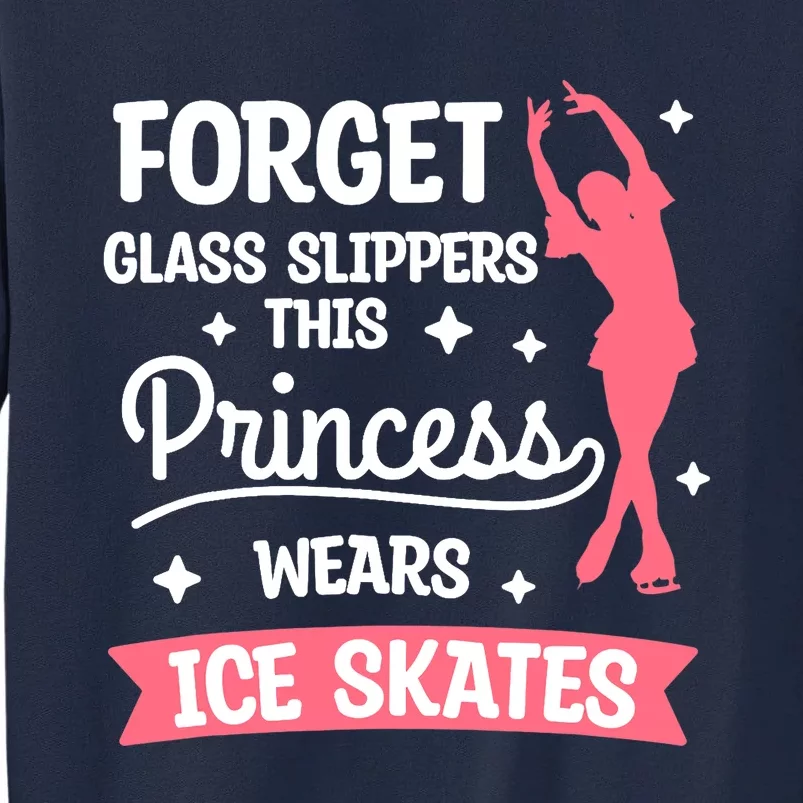 Forget Glass Slippers This Princess Wears Ice Skates Skating Tall Sweatshirt