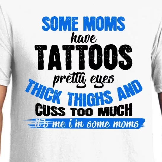 Funny Gift Saying Some Moms Have Tattoos And Pretty Eye Pajama Set