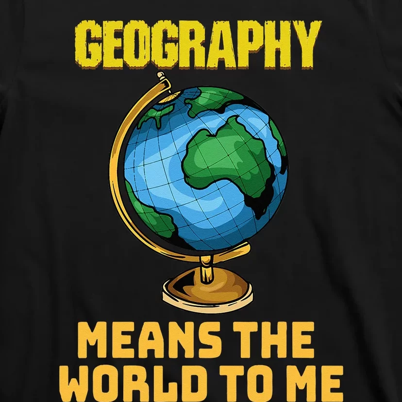 Funny Geography Saying Science Geographer Geography T-Shirt