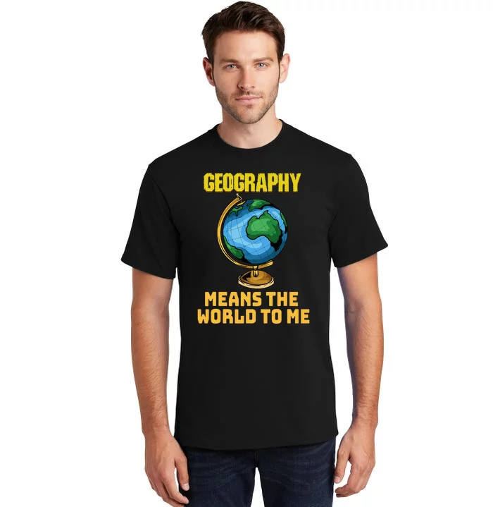 Funny Geography Saying Science Geographer Geography Tall T-Shirt