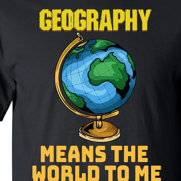 Funny Geography Saying Science Geographer Geography Tall T-Shirt