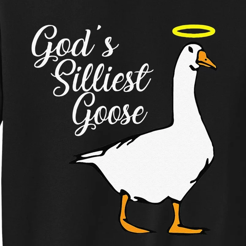 Funny God's Silliest Goose Tall Sweatshirt