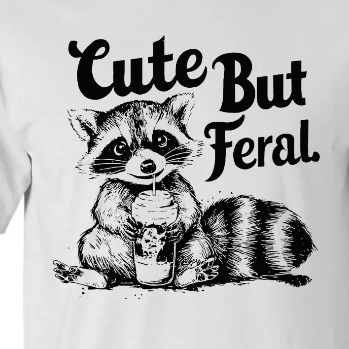 Feral Girl Summer Funny Meme Cute But Feral Raccoon Vacation Tall T-Shirt