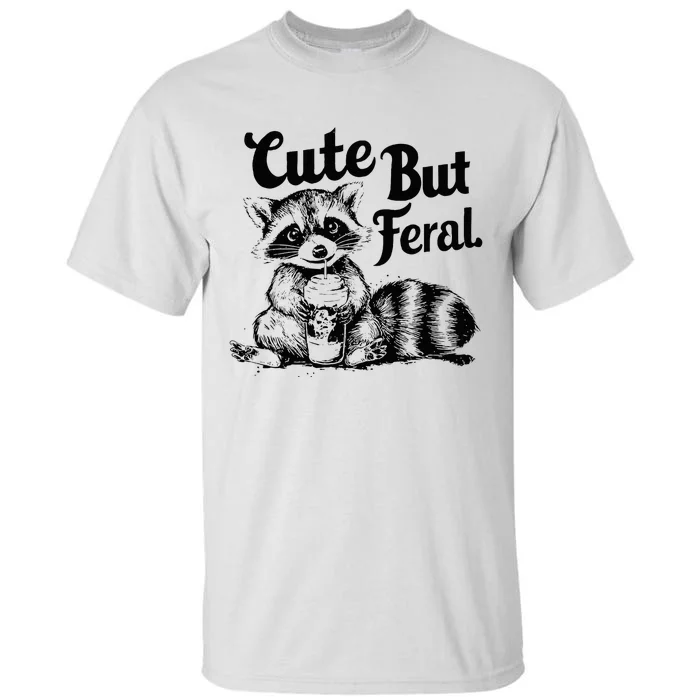 Feral Girl Summer Funny Meme Cute But Feral Raccoon Vacation Tall T-Shirt