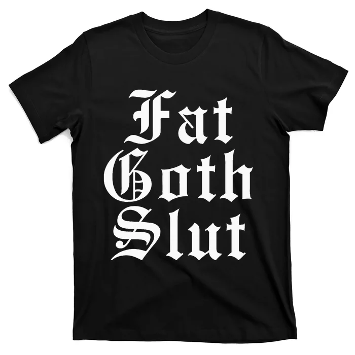 Fat Goth Slut Stylized Big T-Shirt