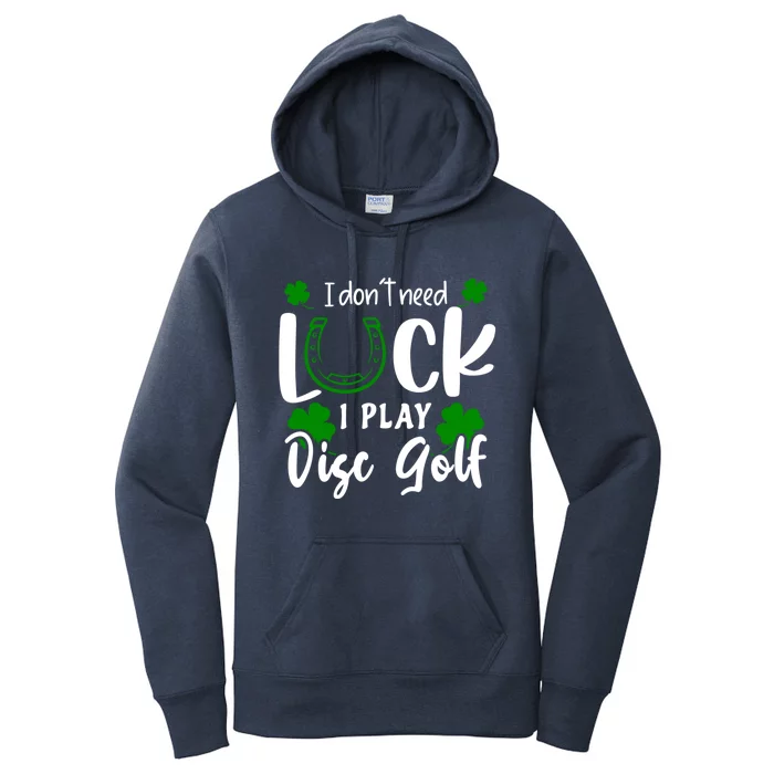 Frisbee Golf St Patricks Day Don't Need Luck Play Disc Golf Gift Women's Pullover Hoodie