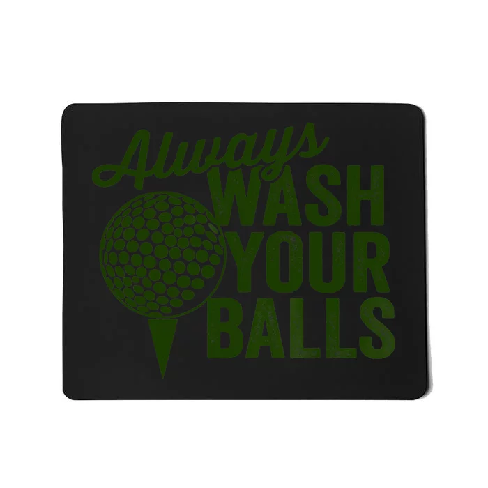 Funny Golf Shirt Always Wash Your Balls Golfing Fathers Day Mousepad