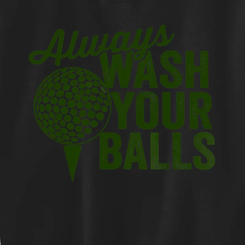 Funny Golf Shirt Always Wash Your Balls Golfing Fathers Day Kids Sweatshirt