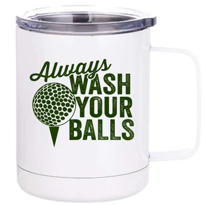 Funny Golf Shirt Always Wash Your Balls Golfing Fathers Day Front & Back 12oz Stainless Steel Tumbler Cup