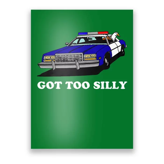 Funny Got Too Silly Goose Poster