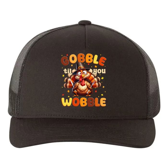 Funny Gobble Til You Wobble Thanksgiving Turkey Yupoong Adult 5-Panel Trucker Hat