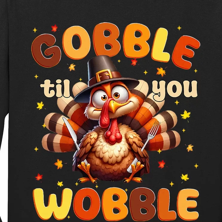 Funny Gobble Til You Wobble Thanksgiving Turkey Long Sleeve Shirt