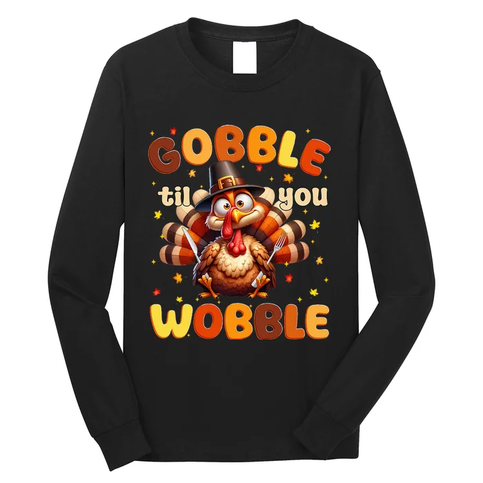 Funny Gobble Til You Wobble Thanksgiving Turkey Long Sleeve Shirt