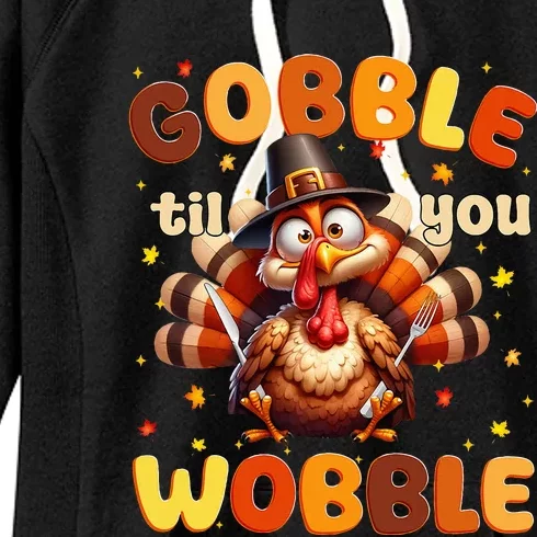 Funny Gobble Til You Wobble Thanksgiving Turkey Women's Fleece Hoodie