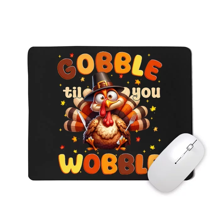 Funny Gobble Til You Wobble Thanksgiving Turkey Mousepad