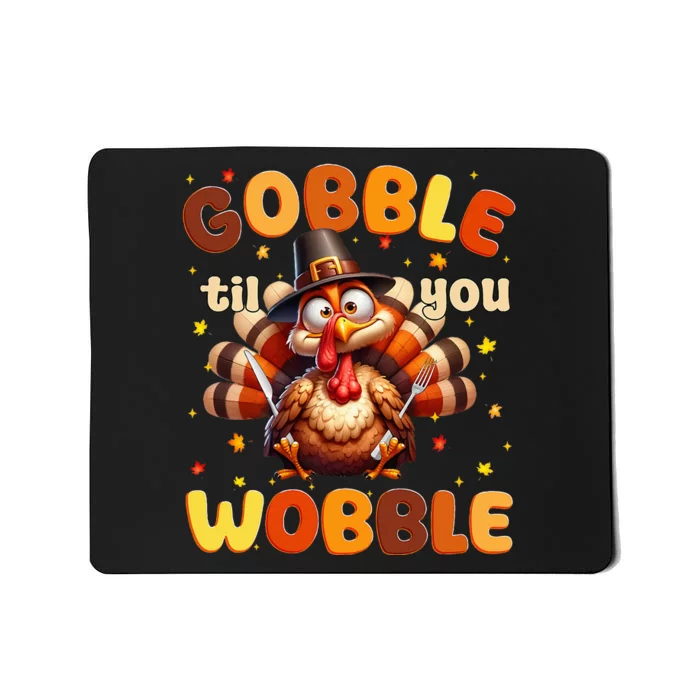 Funny Gobble Til You Wobble Thanksgiving Turkey Mousepad