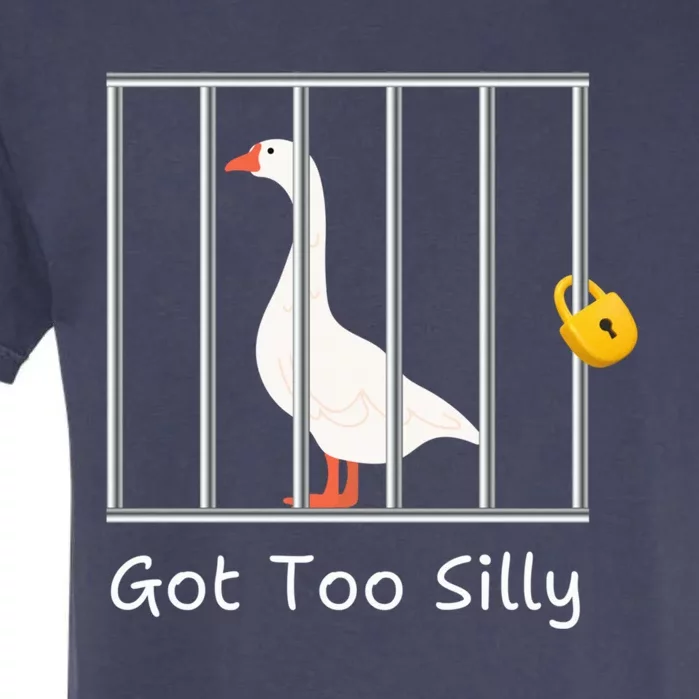 Funny Got Too Silly M.E.N.S Women Silly Goose In Prison Case Garment-Dyed Heavyweight T-Shirt