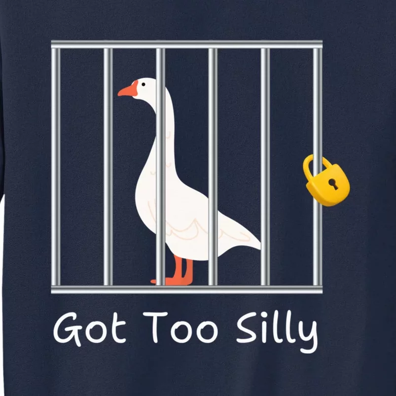 Funny Got Too Silly M.E.N.S Women Silly Goose In Prison Case Tall Sweatshirt