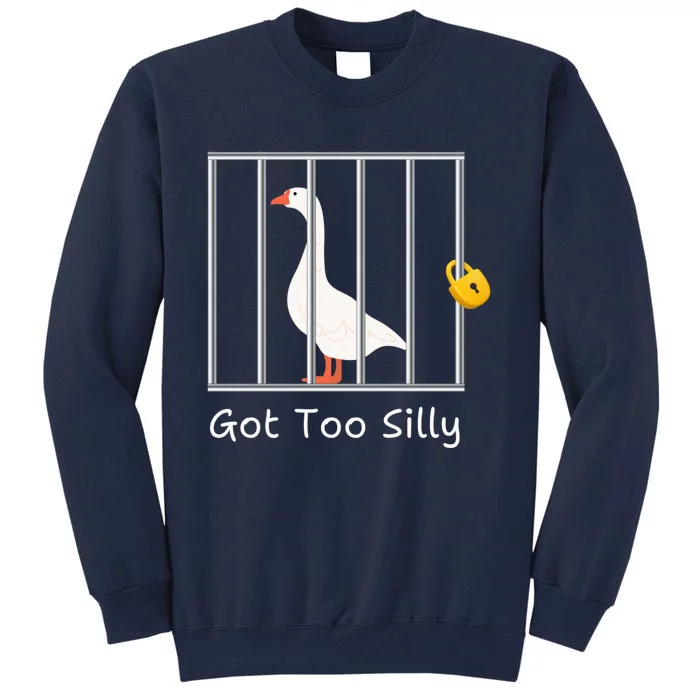 Funny Got Too Silly M.E.N.S Women Silly Goose In Prison Case Tall Sweatshirt