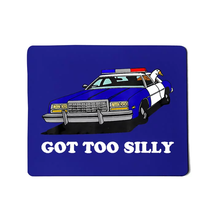 Funny Got Too Silly Goose Mousepad