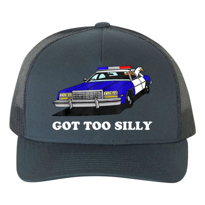 Funny Got Too Silly Goose Yupoong Adult 5-Panel Trucker Hat