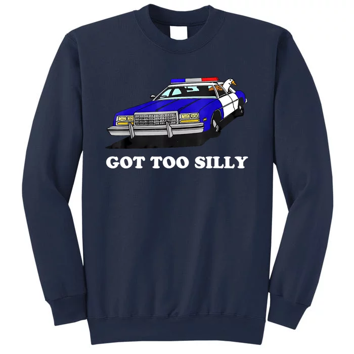 Funny Got Too Silly Goose Sweatshirt