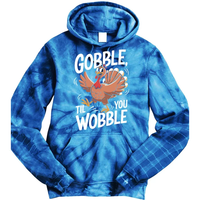 Funny Gobble Till You Wobble Thanksgiving Turkey Dinner Gift Tie Dye Hoodie