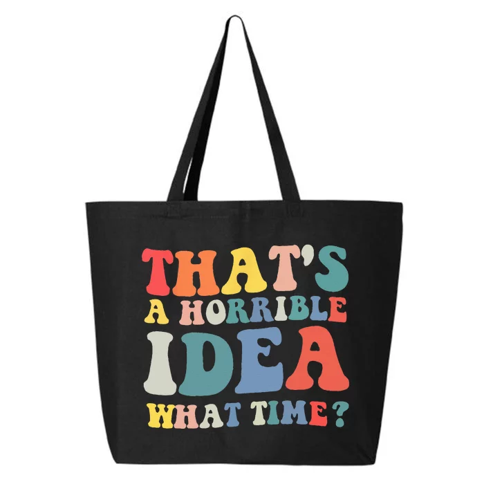 Funny Groovy Thats A Horrible Idea What Time Women Man 25L Jumbo Tote