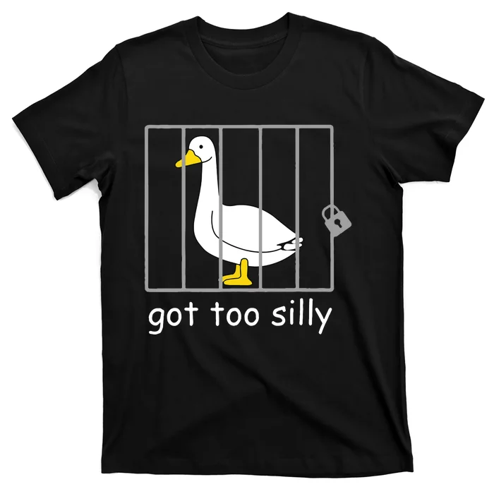 Funny Got Too Silly Women Silly Goose T-Shirt