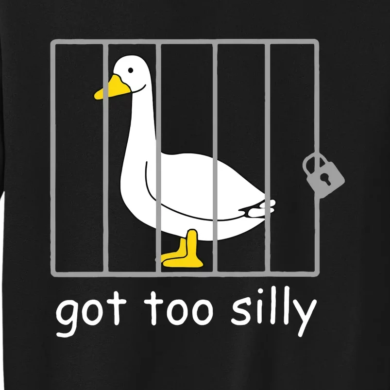 Funny Got Too Silly Women Silly Goose Tall Sweatshirt