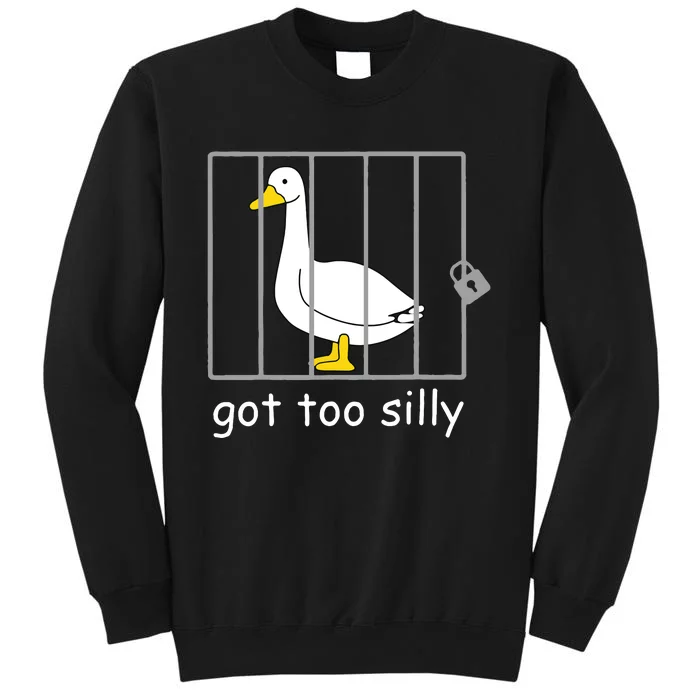 Funny Got Too Silly Women Silly Goose Tall Sweatshirt