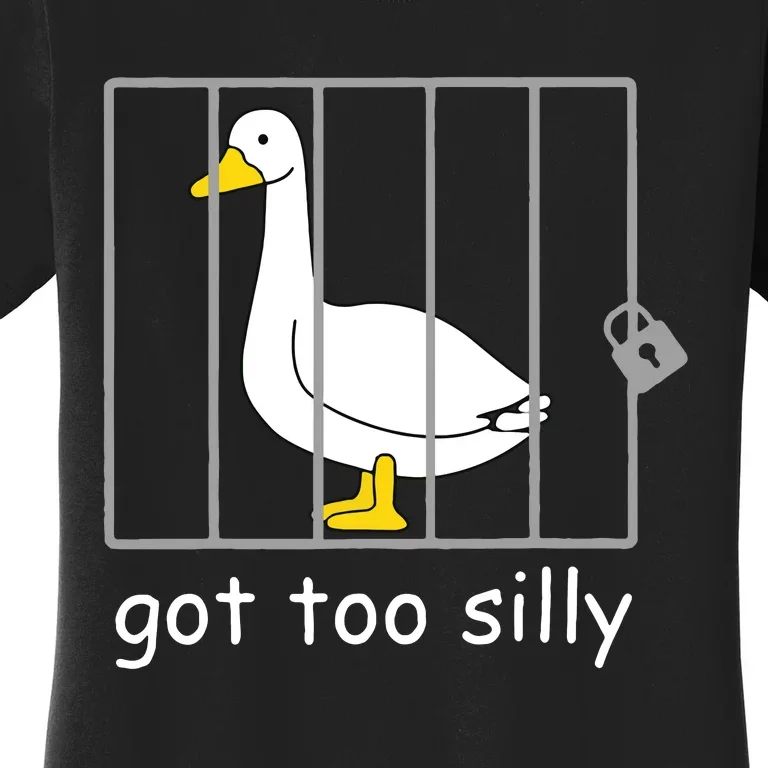 Funny Got Too Silly Women Silly Goose Women's T-Shirt