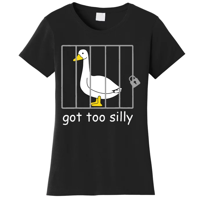 Funny Got Too Silly Women Silly Goose Women's T-Shirt