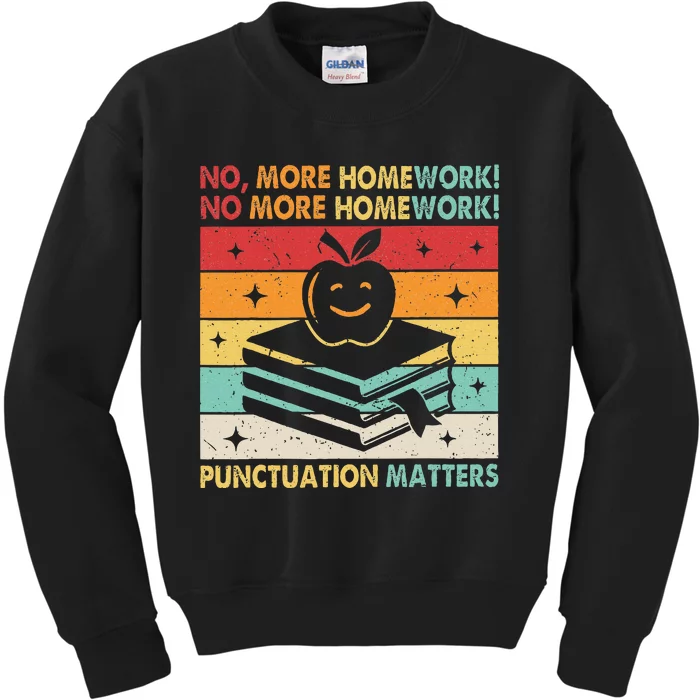 Funny Grammar Teacher No More Homework Punctuation Matters Kids Sweatshirt