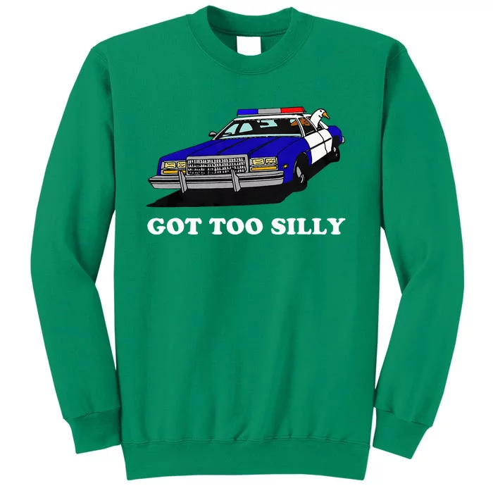 Funny Got Too Silly Goose Sweatshirt