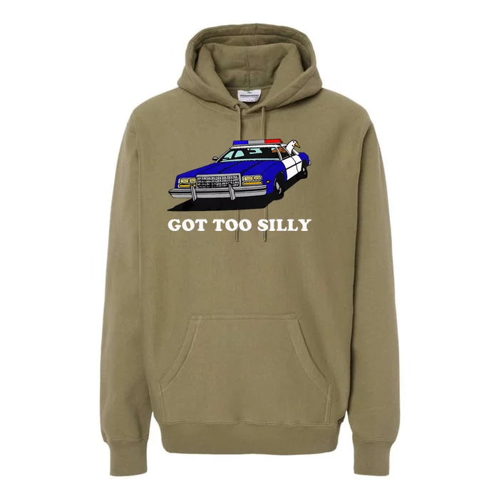 Funny Got Too Silly Goose Premium Hoodie