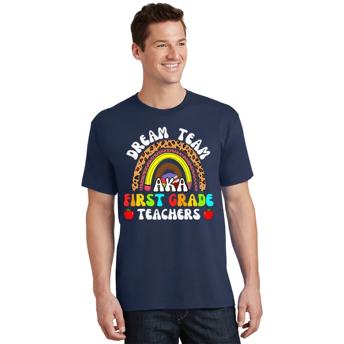 First Grade Teachers Dream Team Aka 1st Grade Teacher T-Shirt