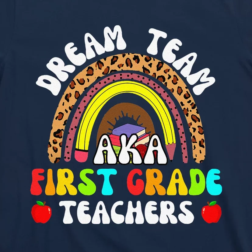 First Grade Teachers Dream Team Aka 1st Grade Teacher T-Shirt