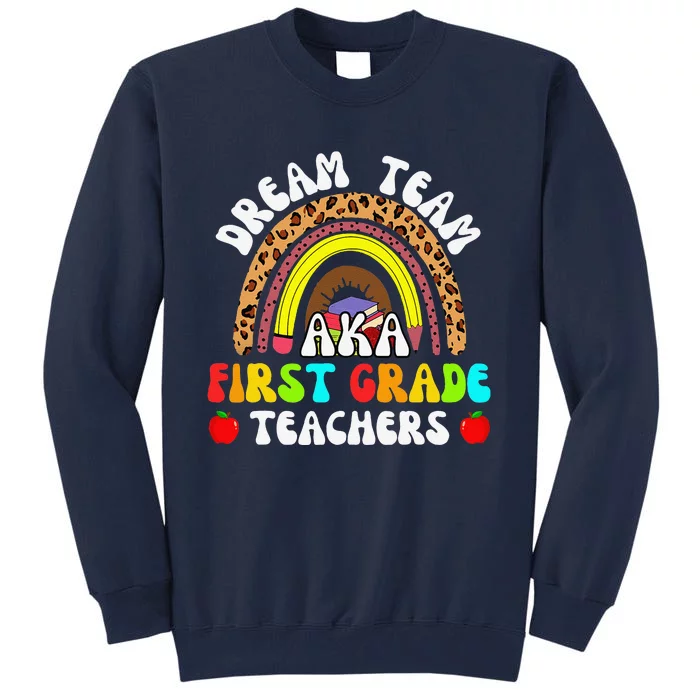 First Grade Teachers Dream Team Aka 1st Grade Teacher Tall Sweatshirt