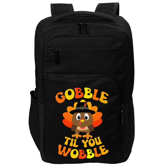 Funny Gobble Til You Wobble For Thanksgiving Dinner Impact Tech Backpack