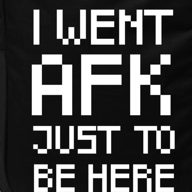 Funny Gamer Talk I Went Afk Just To Be Here Cool Gift Impact Tech Backpack