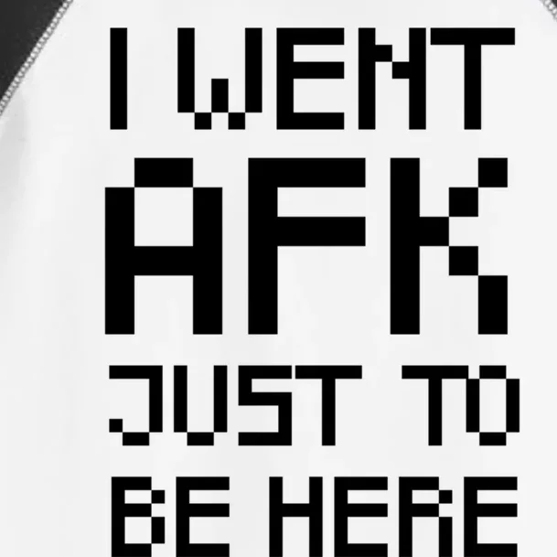 Funny Gamer Talk I Went Afk Just To Be Here Cool Gift Toddler Fine Jersey T-Shirt