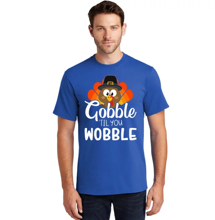 Funny Gobble Til You Wobble For Thanksgiving Dinner Gift Tall T-Shirt