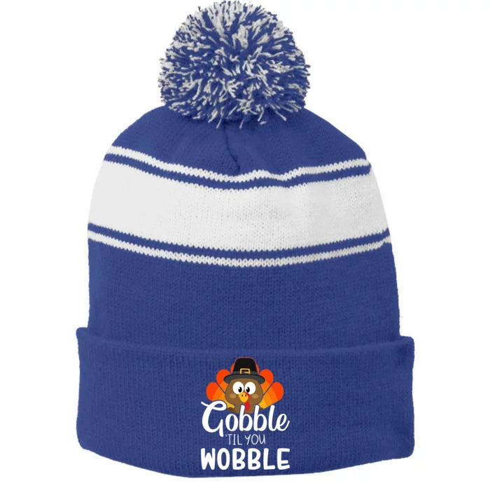 Funny Gobble Til You Wobble For Thanksgiving Dinner Gift Stripe Pom Pom Beanie