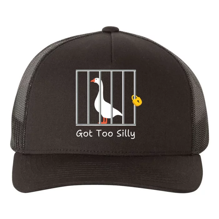 Funny Got Too Silly Silly Goose Yupoong Adult 5-Panel Trucker Hat