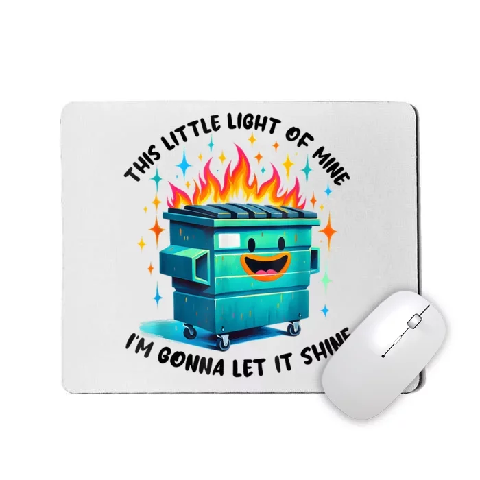 Funny Groovy This Little Lightof Mine Lil Dumpster Fire Mousepad