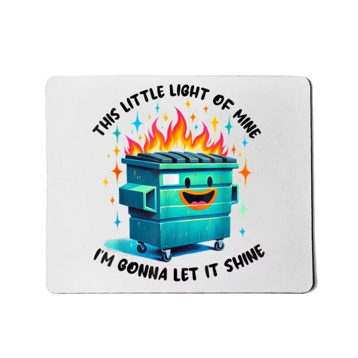 Funny Groovy This Little Lightof Mine Lil Dumpster Fire Mousepad